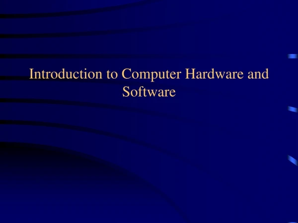 Introduction to Computer Hardware and Software