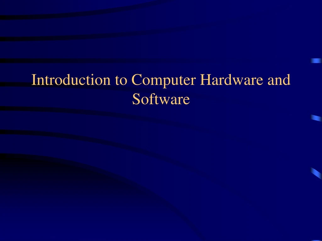 introduction to computer hardware and software