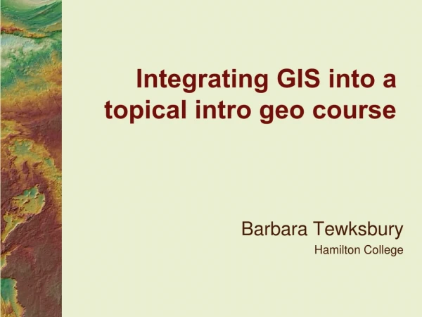 Integrating GIS into a topical intro geo course