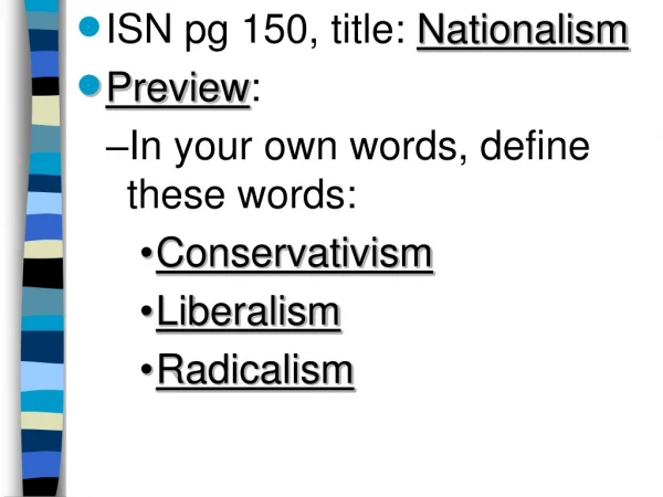 ISN pg 150, title:  Nationalism Preview :  In your own words, define these words: Conservativism