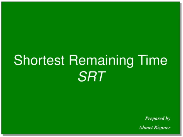 Shortest Remaining Time SRT