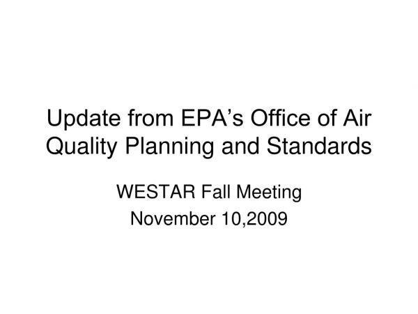 Update from EPA’s Office of Air Quality Planning and Standards