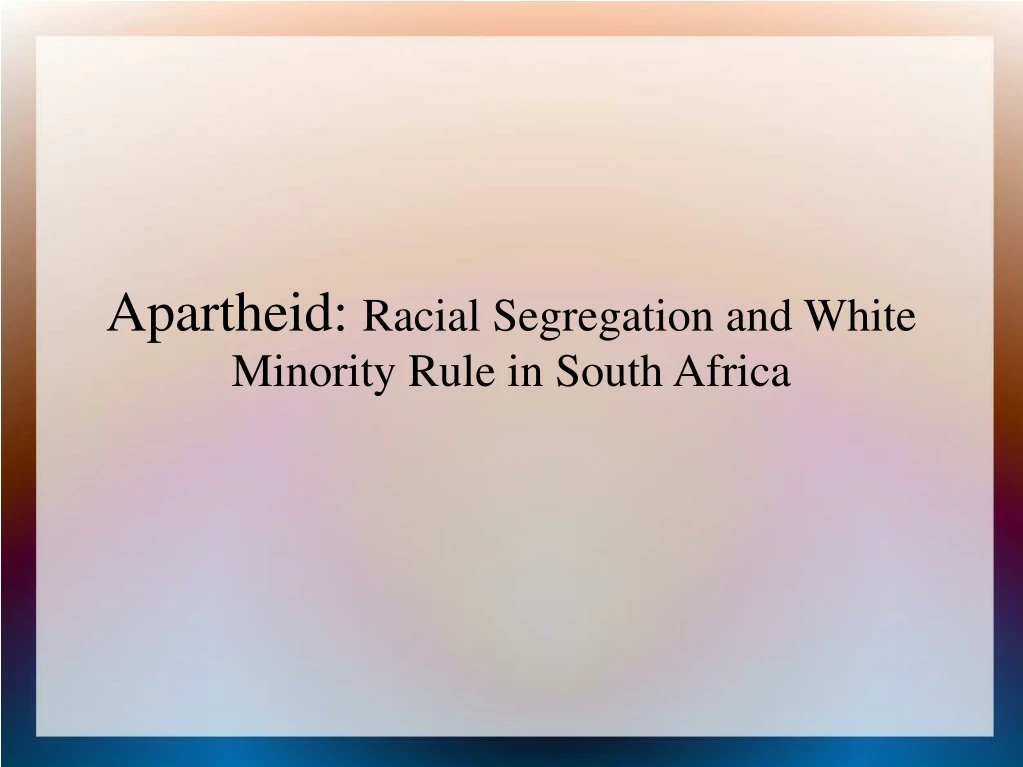 apartheid racial segregation and white minority