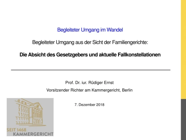 Prof. Dr. iur. Rüdiger Ernst Vorsitzender Richter am Kammergericht, Berlin 7. Dezember 2018
