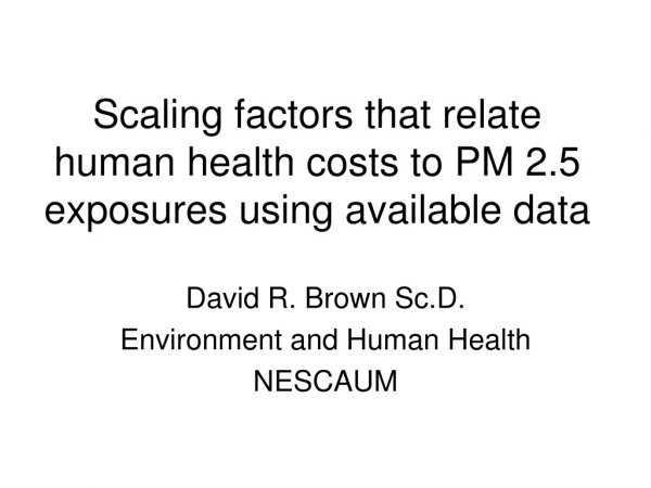 Scaling factors that relate human health costs to PM 2.5 exposures using available data