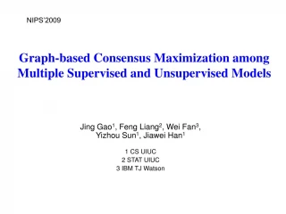 Graph-based Consensus Maximization among  Multiple Supervised and Unsupervised Models - slide 1