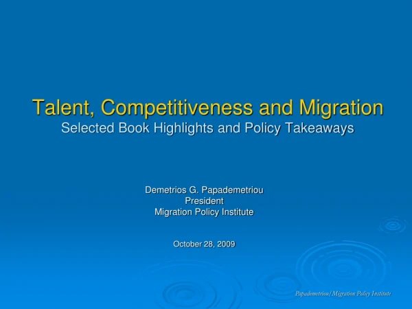 Talent, Competitiveness and Migration Selected Book Highlights and Policy Takeaways