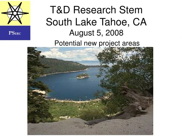 T&amp;D Research Stem South Lake Tahoe, CA August 5, 2008