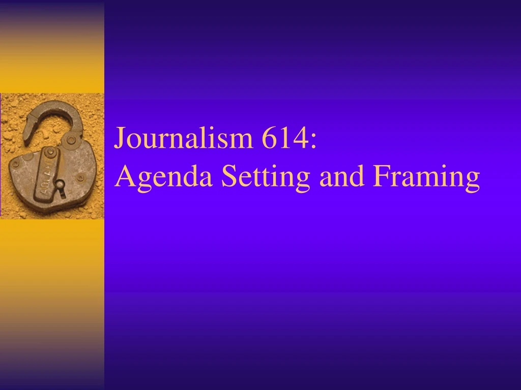 journalism 614 agenda setting and framing