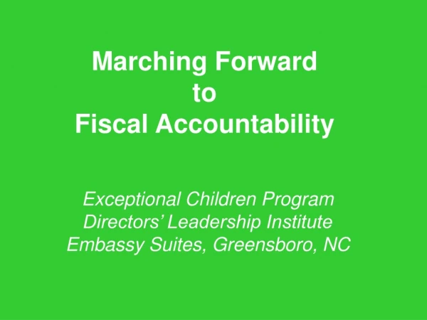 Marching Forward to  Fiscal Accountability