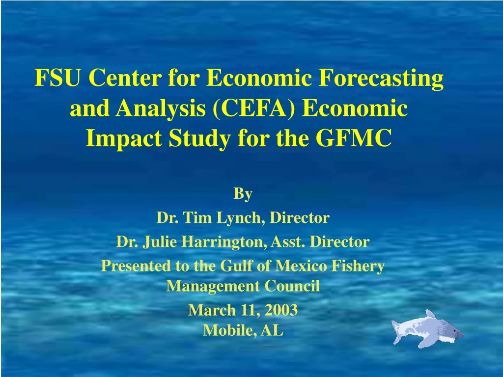 fsu center for economic forecasting and analysis cefa economic impact study for the gfmc