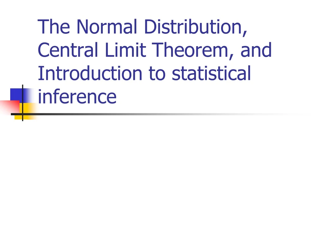 the normal distribution central limit theorem and introduction to statistical inference