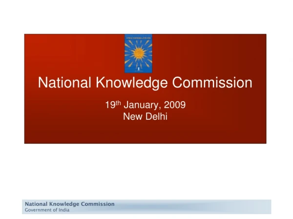National Knowledge Commission 19 th  January, 2009 New Delhi
