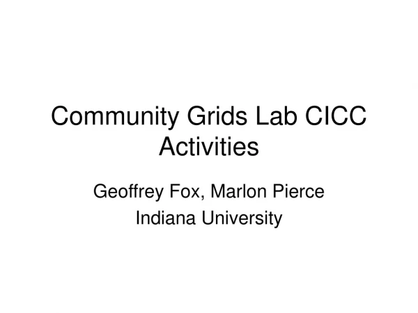 Community Grids Lab CICC Activities