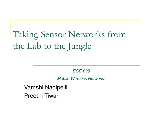 Taking Sensor Networks from  the Lab to the Jungle