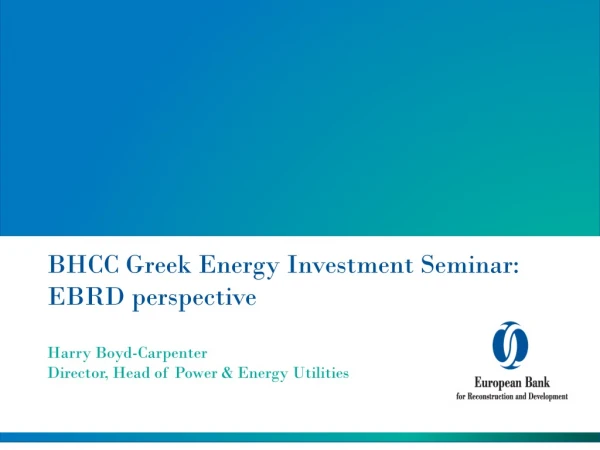 BHCC Greek Energy Investment Seminar: EBRD  perspective