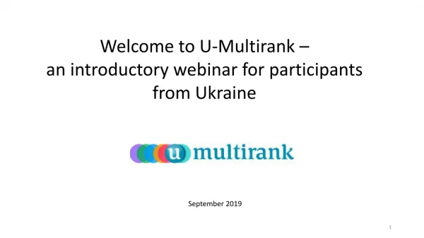 Welcome to U-Multirank –  an  introductory webinar for participants from  Ukraine