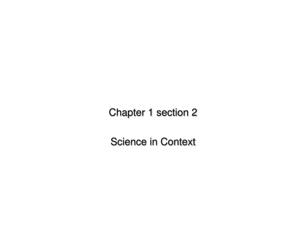 Chapter 1 section 2  Science  in Context