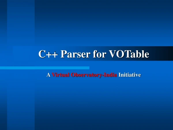 C++ Parser for VOTable A  Virtual Observatory-India  Initiative