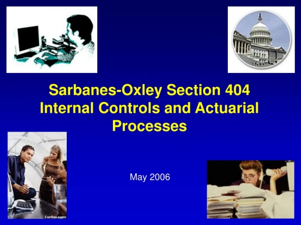 Sarbanes-Oxley Section 404 Internal Controls and Actuarial Processes