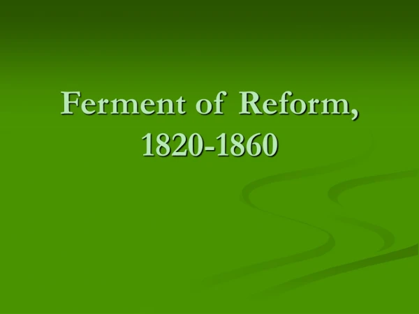 Ferment of Reform, 1820-1860