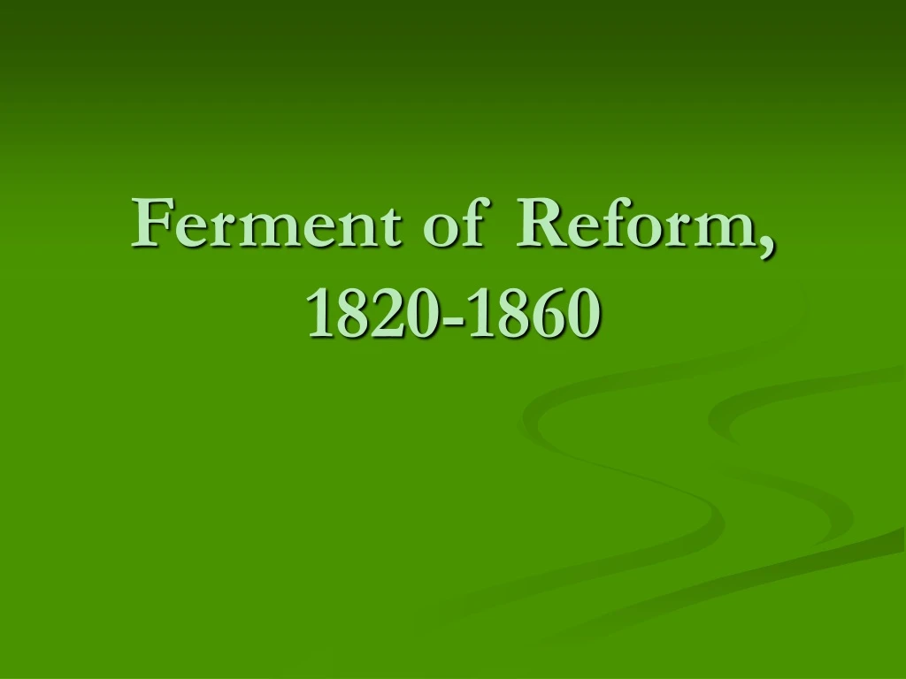 ferment of reform 1820 1860