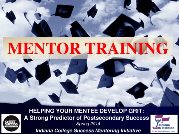 HELPING YOUR MENTEE DEVELOP GRIT:  A Strong Predictor of Postsecondary Success