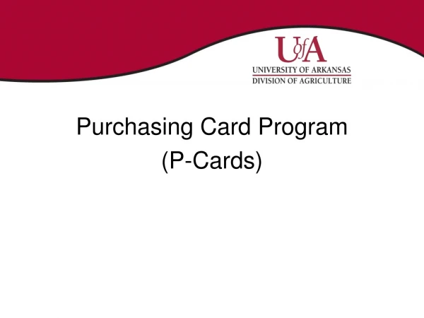 Purchasing Card Program  (P-Cards)