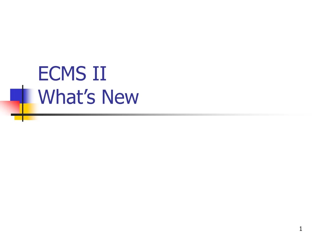 ecms ii what s new