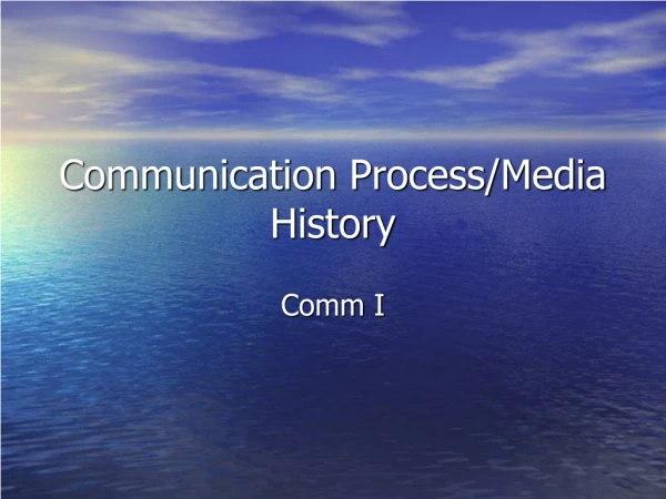 Communication Process/Media History