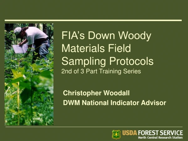 FIA’s Down Woody Materials Field Sampling Protocols 2nd of 3 Part Training Series