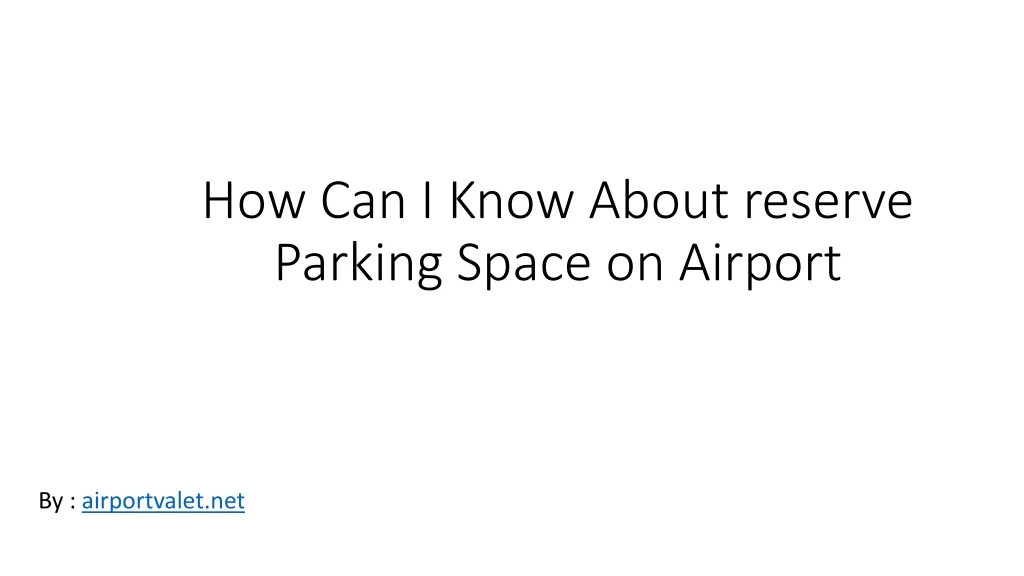 how can i know about reserve parking space on airport