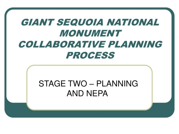 GIANT SEQUOIA NATIONAL MONUMENT COLLABORATIVE PLANNING PROCESS
