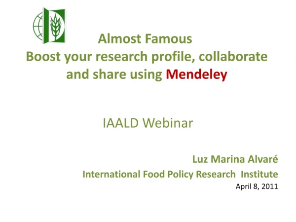 Almost Famous Boost your research profile, collaborate and share using  Mendeley
