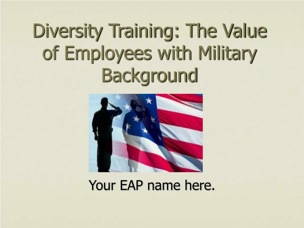 PPT - Diversity Training: The Value of Employees with Military ...