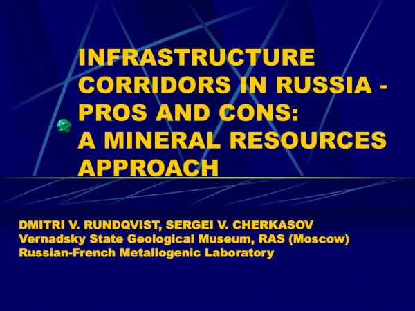 INFRASTRUCTURE CORRIDORS IN RUSSIA - PROS AND CONS:  A MINERAL  R ESOURCES APPROACH