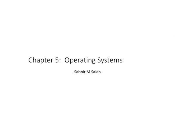 Chapter 5:  Operating Systems