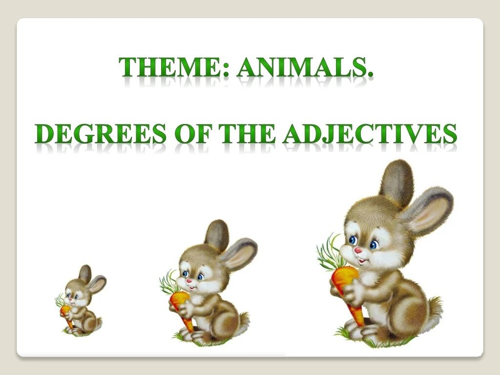 theme animals degrees of the adjectives
