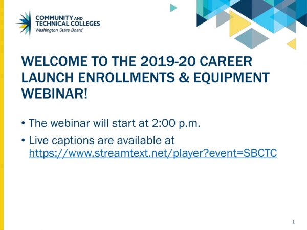 Welcome to the 2019-20 Career Launch Enrollments &amp; Equipment Webinar!