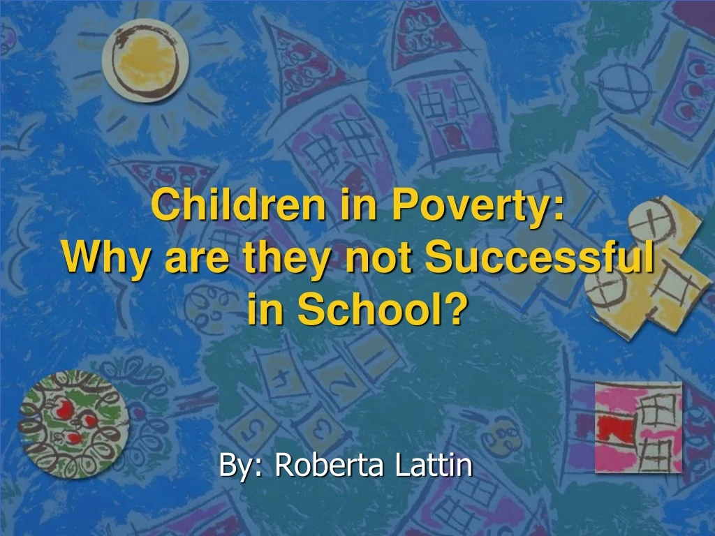 children in poverty why are they not successful in school