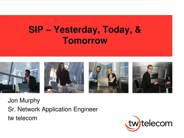 SIP – Yesterday, Today, &amp; Tomorrow