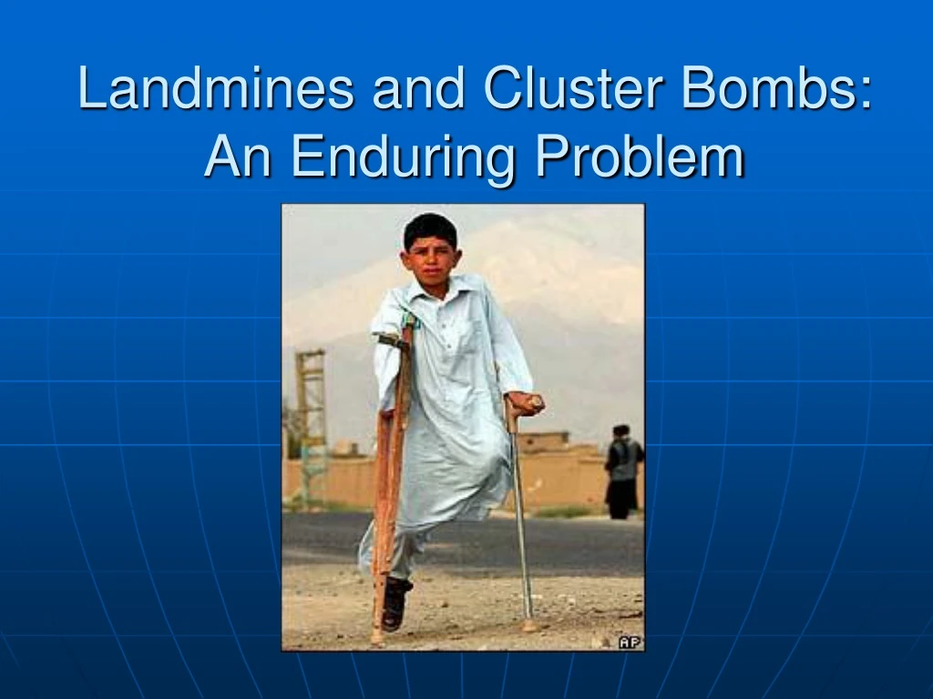 landmines and cluster bombs an enduring problem