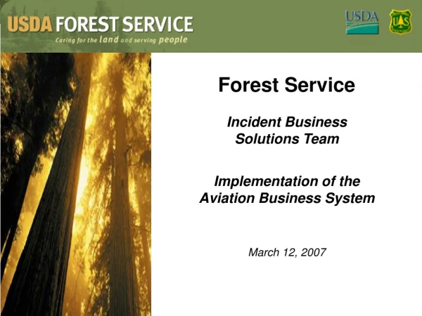 Forest Service Incident Business  Solutions Team Implementation of the Aviation Business System
