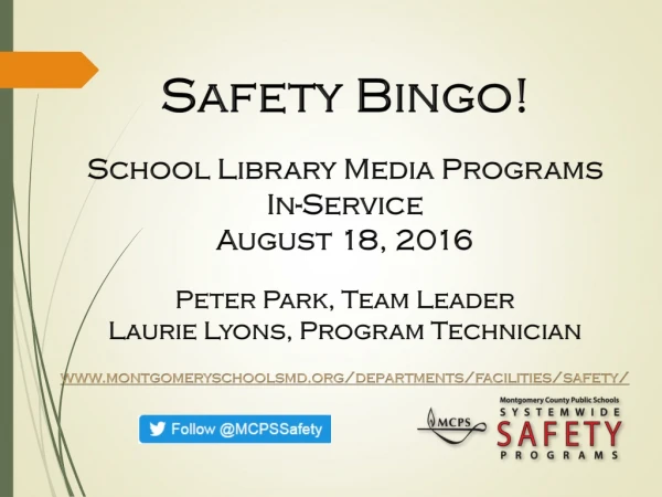 Safety Bingo! School Library Media Programs In-Service August 18, 2016 Peter Park, Team Leader