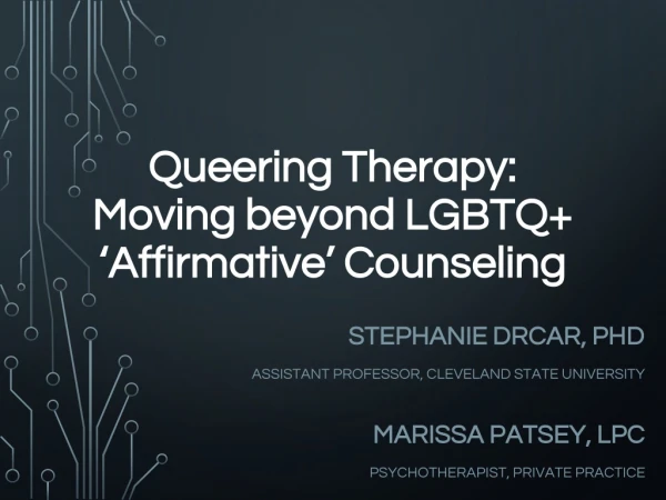 Queering Therapy:  Moving beyond LGBTQ+ ‘Affirmative’ Counseling