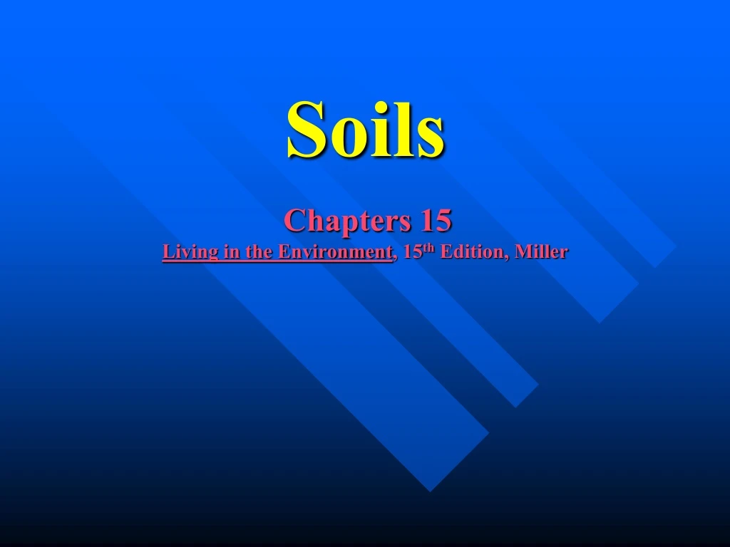 soils chapters 15 living in the environment 15 th edition miller