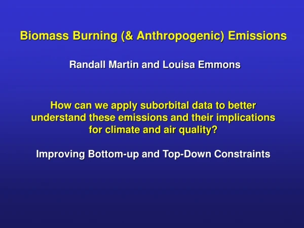 Biomass Burning (&amp; Anthropogenic) Emissions Randall Martin and Louisa Emmons