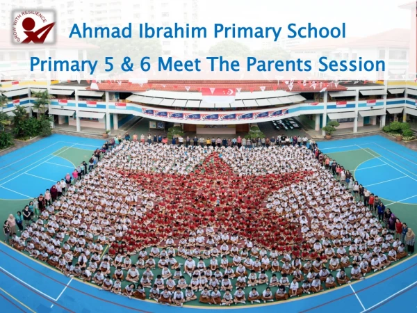 Ahmad Ibrahim Primary School  Primary 5 &amp; 6 Meet The Parents Session