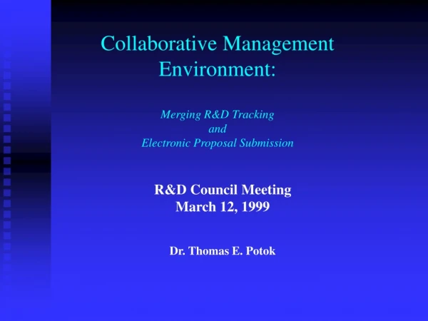 Collaborative Management  Environment: Merging R&amp;D Tracking  and  Electronic Proposal Submission