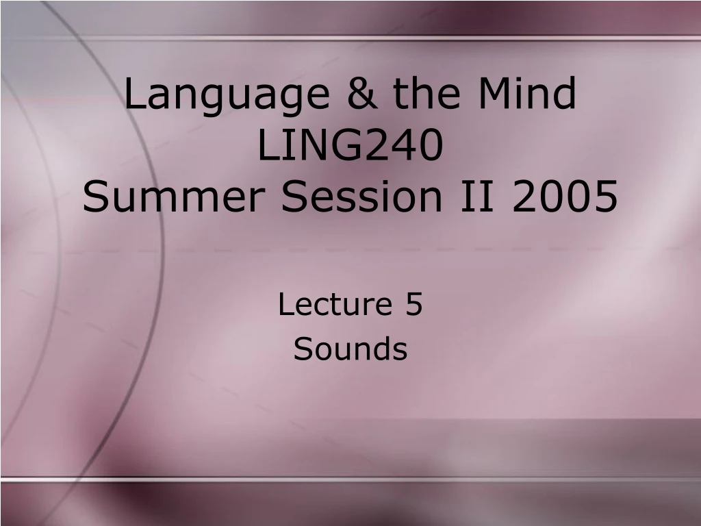 language the mind ling240 summer session ii 2005